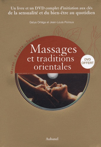 Galya Ortega et Jean-Louis Poiroux - Massages et traditions orientales. 1 DVD