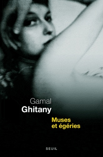 Gamal Ghitany - Muses et égéries - Carnets I & III.