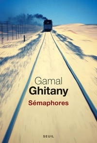 Gamal Ghitany - Sémaphores - Carnets II.