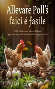 La guida completa all'allevamento di polli, dall'uovo al pollo: riproduzione, schiusa e allevamento