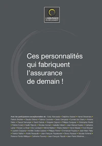 Ces personnalités qui fabriquent l'assurance de demain !
