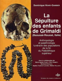 La Sepulture Des Enfants De Grimaldi (Baousse-Rousse, Italie). Anthropologie Et Palethnologie Funeraire Des Populations De La Fin Du Paleolithique Superieur