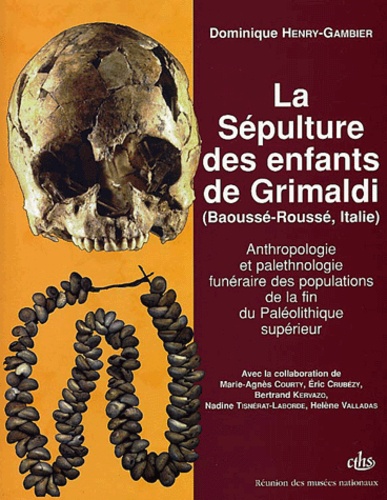  GAMBIER D - La Sepulture Des Enfants De Grimaldi (Baousse-Rousse, Italie). Anthropologie Et Palethnologie Funeraire Des Populations De La Fin Du Paleolithique Superieur.