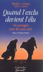 Quand L'Exclu Devient L'Elu. Vie Partagee Avec Les Sans-Abri