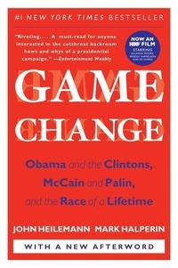 Game Change: Obama and the Clintons, McCain and Palin, and the Race of a Lifetime.