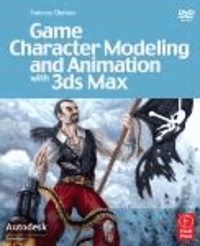 Game Character Modeling and Animation with 3ds Max.