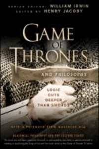 Henry Jacoby - Game of Thrones and Philosophy - Logic Cuts Deeper Than Swords.