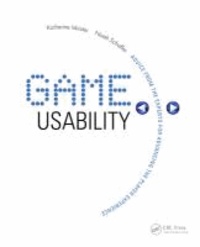 Game Usability - Advancing the Player Experience.
