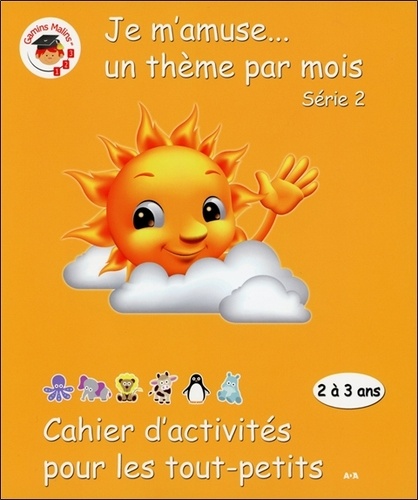  Gamins Malins - Cahier d'activités pour les tout petits, Série 2 - Je m'amuse un thème par mois.