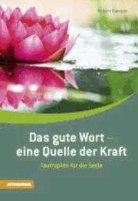 Das gute Wort - eine Quelle der Kraft
