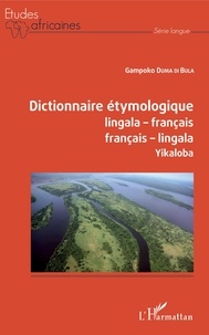 Gampoko Duma di Bula - Dictionnaire étymologique lingala-français, français-lingala - Yikaloba.
