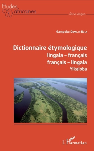 Dictionnaire étymologique lingala-français, français-lingala. Yikaloba