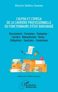 L'Alpha et l'Omega de la carrière professionnelle du fonctionnaire d'Etat burkinabè