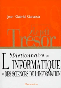 Le Petit Tresor. Dictionnaire De L'Informatique Et Des Sciences De L'Information
