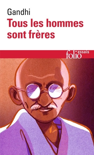  Gandhi - Tous les hommes sont frères - Vie et pensées du MahÅatmÅa Gandhi d'après ses oeuvres.