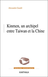 Kinmen, un archipel entre Taiwan et la Chine