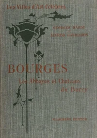 Bourges et les abbayes et châteaux du Berry