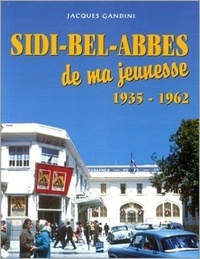  Gandini - SIDI BEL ABBES DE MA JEUNESSE - 1935-1962.
