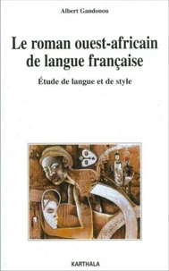 Le Roman Ouest-Africain De Langue Francaise. Etude De Langue Et De Style