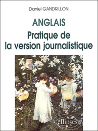 Anglais : Pratique De La Version Journalistique
