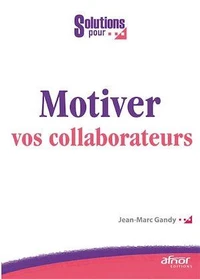 Motiver vos collaborateurs