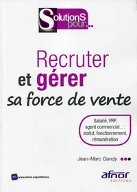 Recruter et gérer sa force de vente