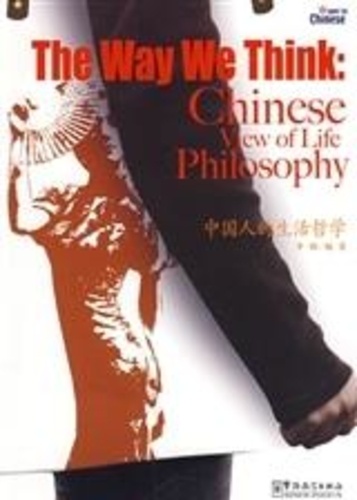 Gang Li - The way we think: Chinese view of life Philosophy (Bilingue Chinois-Anglais) - Zhongguoren de shenghuo zhexue.