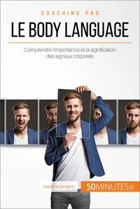 Comment mieux communiquer avec le body language ?
