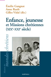 Enfance, jeunesse et Missions chrétiennes (XIXe-XXIe siècle)