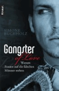 Gangster of Love - Warum Frauen auf die falschen Männer stehen.