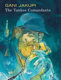 Gani Jakupi - The Yankee Comandante.