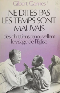 "Ne dites pas les temps sont mauvais"