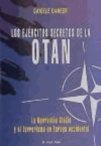Los ejércitos secretos de la OTAN : la Operación Gladio y el terrorismo en Europa Occidental