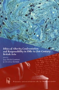 Ethics of Alterity, Confrontation and Responsability in 19th- to 21st Century British Arts