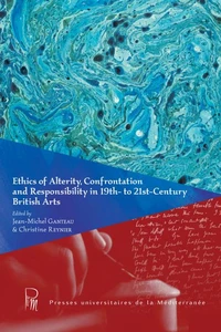 Ethics of Alterity, Confrontation and Responsability in 19th- to 21st Century British Arts