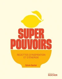 Superpouvoirs, recettes d'inspiration et d'énergie
