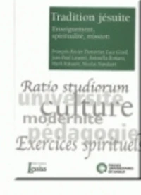 Tradition jesuite - enseignement, spiritualite, mission