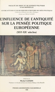  Ganzin - L'influence de l'Antiquité sur la pensée politique européenne, XVI-XXème siècles.