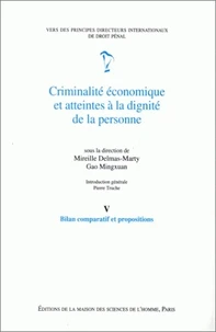 Criminalite Economique Et Atteintes A La Dignite De La Personne. Tome 5, Bilan Comparatif Et Propositions