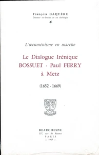 Le dialogue irénique Bossuet-Paul Ferry à Metz (1652-1669)