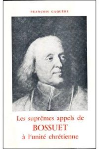 Les suprêmes appels de Bossuet à l'unité chrétienne (1668-1691)