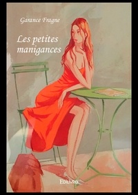 Garance Fragne - Les petites manigances.