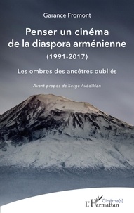 Garance Fromont - Penser un cinéma de la diaspora arménienne (1991-2017) - Les ombres des ancêtres oubliés.