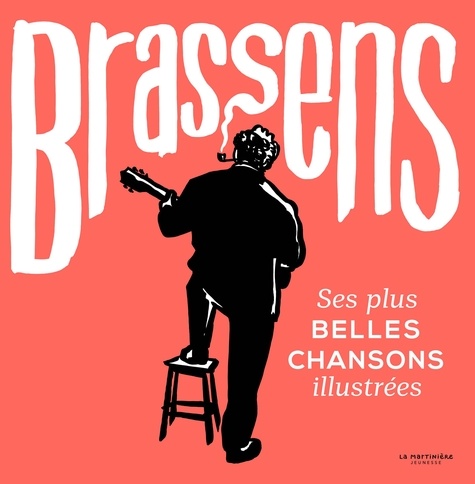 Brassens. Ses plus belles chansons illustrées