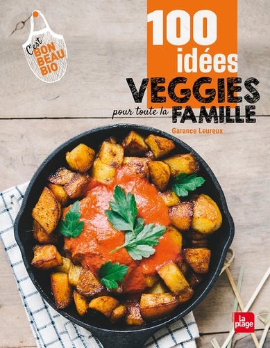 Garance Leureux - 100 idées veggies pour toute la famille.