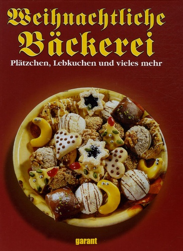  Garant Verlag - Weihnachtliche Bäckerei - Plätzen, Lebkuchen und vieles mehr.