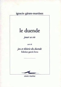 Le duende, jouer sa vie
