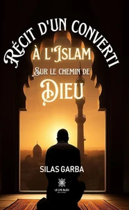Récit d'un converti à l'islam sur le chemin de Dieu