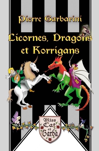 Garbarini Pierre - Licornes, Dragons et Korrigans.