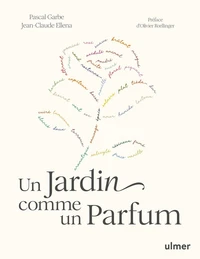 Un jardin comme un parfum - Composer un jardin de senteurs